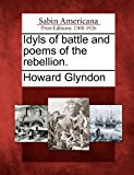 Idyls of Battle and Poems of the Rebellion 2012 9781275735316 Front Cover