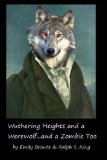 Wuthering Heights and a Werewolf... and a Zombie Too 2010 9781453654316 Front Cover