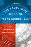 Educator's Guide to Texas School Law Ninth Edition 9th 9781477315316 Front Cover
