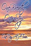 One Breath... One Step... One Day at a Time... 2013 9781484894316 Front Cover