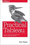 Practical Tableau 100 Tips, Tutorials, and Strategies from a Tableau Zen Master  9781491977316 Front Cover