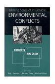 Making Sense of Intractable Environmental Conflicts Concepts and Cases 2nd 9781559639316 Front Cover