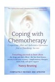 Coping with Chemotherapy Compassionate Advice and Authoritative Information from a Chemotherapy Survivor 2002 9781583331316 Front Cover