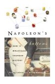 Napoleon's Buttons How 17 Molecules Changed History 2004 9781585423316 Front Cover