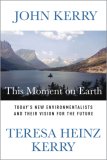 This Moment on Earth Today's New Environmentalists and Their Vision for the Future 2007 9781586484316 Front Cover