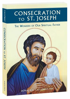 Consecration to St. Joseph The Wonders of Our Spiritual Father 1st 2020 9781596144316 Front Cover