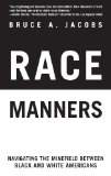 Race Manners Navigating the Minefield Between Black and White Americans  9781611450316 Front Cover