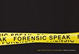 Forensic Speak How to Write Realistic Crime Dramas 2013 9781615931316 Front Cover