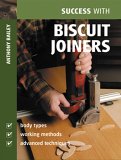 Success with Biscuit Joiners 2005 9781861084316 Front Cover