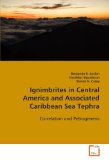 Ignimbrites in Central America and AssociatedCaribbean Sea Tephra Correlation and Petrogenesis 2008 9783639108316 Front Cover