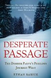 Desperate Passage The Donner Party's Perilous Journey West cover art
