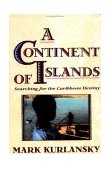 Continent of Islands Searching for the Caribbean Destiny cover art