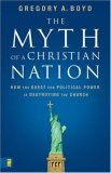 Myth of a Christian Nation How the Quest for Political Power Is Destroying the Church 2007 9780310267317 Front Cover