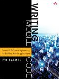 Writing Mobile Code Essential Software Engineering for Building Mobile Applications cover art