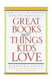 Great Books about Things Kids Love More Than 750 Recommended Books for Children 3 to 14 2001 9780345441317 Front Cover