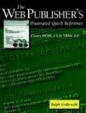 Web Publisher's Illustrated Quick Reference Covers HTML 3. 2 and VRML 2. 0 1996 9780387948317 Front Cover