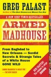 Armed Madhouse From Baghdad to New Orleans--Sordid Secrets and Strange Tales of a White House Gone Wild 2007 9780452288317 Front Cover