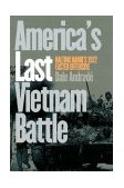 America's Last Vietnam Battle Halting Hanoi's 1972 Easter Offensive cover art