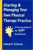 Starting and Managing Your Own Physical Therapy Practice 