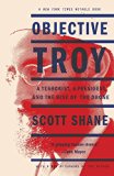 Objective Troy A Terrorist, a President, and the Rise of the Drone  9780804140317 Front Cover