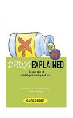 Drugs Explained The Real Deal on Alcohol, Pot, Ecstasy, and More 2004 9780810949317 Front Cover