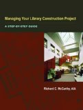 Managing Your Library Construction Project A Step-by-Step Guide 2007 9780838909317 Front Cover