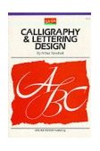 Calligraphy and Letter Design Learn the Basics of Creating Elegant Letter Forms and Discover of Variety of Styles and Samples 1989 9781560100317 Front Cover