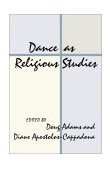 Dance As Religious Studies 2001 9781579106317 Front Cover