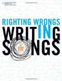 Righting Wrongs in Writing Songs 2011 9781598635317 Front Cover