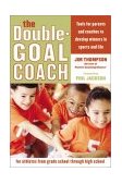 Double-Goal Coach Positive Coaching Tools for Honoring the Game and Developing Winners in Sports and Life cover art