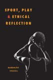 Sport, Play, and Ethical Reflection  9780252074318 Front Cover
