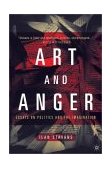 Art and Anger Essays on Politics and the Imagination 2001 9780312240318 Front Cover