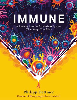 Immune A Journey into the Mysterious System That Keeps You Alive  9780593241318 Front Cover