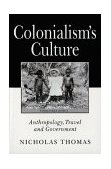 Colonialism's Culture Anthropology, Travel, and Government cover art