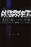 Price of Whiteness Jews, Race, and American Identity
