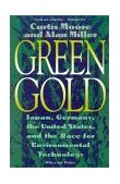 Green Gold : Japan, Germany, the United States and the Race for Environmental Technology 1995 9780807085318 Front Cover