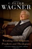 Wrestling with Alligators, Prophets and Theologians Lessons from a Lifetime in the Church- a Memoir 2010 9780830755318 Front Cover