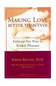 Making Love Better Than Ever Reaching New Heights of Passion and Pleasure After 40 1998 9780897932318 Front Cover