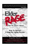 Elder Rage, or Take My Father... Please! : How to Survive Caring for Aging Parents cover art