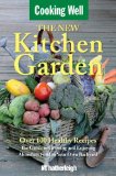 New Kitchen Garden The Guide to Growing and Enjoying Abundant Food in Your Own Backyard 2010 9781578263318 Front Cover