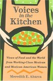 Voices in the Kitchen Views of Food and the World from Working-Class Mexican and Mexican American Women cover art