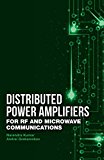 Distributed Power Amplifiers for RF and Microwave Communications  9781608078318 Front Cover
