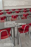 Schooling in Capitalist America Educational Reform and the Contradictions of Economic Life