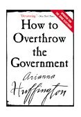 How to Overthrow the Government  9780060988319 Front Cover