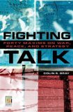 Fighting Talk Forty Maxims on War, Peace, and Strategy  9780275991319 Front Cover