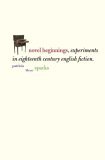 Novel Beginnings Experiments in Eighteenth-Century English Fiction  9780300110319 Front Cover