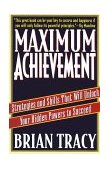 Maximum Achievement Strategies and Skills That Will Unlock Your Hidden Powers to Succeed cover art