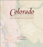 Colorado - Mapping the Centennial State Through History Rare and Unusual Maps from the Library of Congress 2009 9780762745319 Front Cover