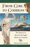 From Girl to Goddess The Heroine's Journey Through Myth and Legend  9780786448319 Front Cover