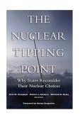Nuclear Tipping Point Why States Reconsider Their Nuclear Choices cover art